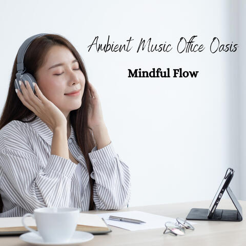 Ambient Music Office Oasis: Mindful Flow