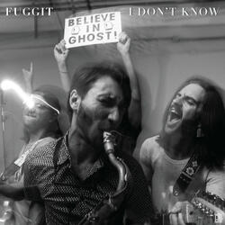 FUGGIT / I DON'T KNOW