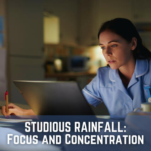 Studious Rainfall: Focus and Concentration