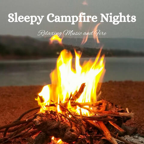 Sleepy Campfire Nights: Relaxing Music and Fire