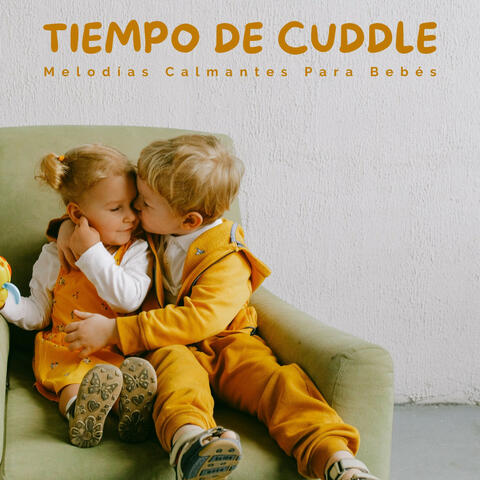 Tiempo De Cuddle: Melodías Calmantes Para Bebés