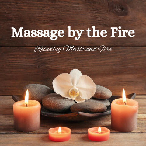 Massage by the Fire: Relaxing Music and Fire