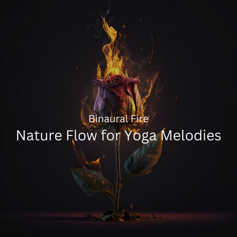 Binaural Fire: Nature Flow for Yoga Melodies