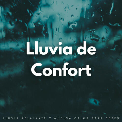 Lluvia De Confort: Lluvia Relajante Y Música Calma Para Bebés