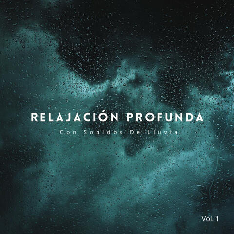 Relajación Profunda Con Sonidos De Lluvia Vol. 1