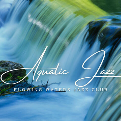 Aquatic Jazz Grooves: Water Serenades (ASMR)