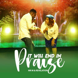 It Will End In Praise