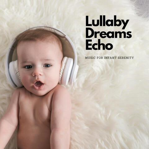 Lullaby Dreams Echo: Music For Infant Serenity