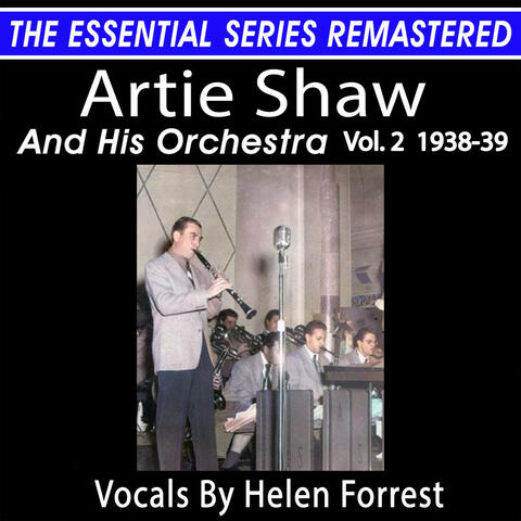 ARTIE SHAW AND HIS ORCHESTRA, VOL. 2  1938-39 THE ESSENTIAL SERIES