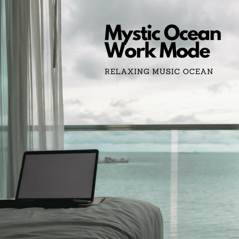Mystic Ocean Work Mode: Relaxing Music Ocean