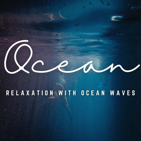 Music for Tranquil Seas: Relaxation with Ocean Waves
