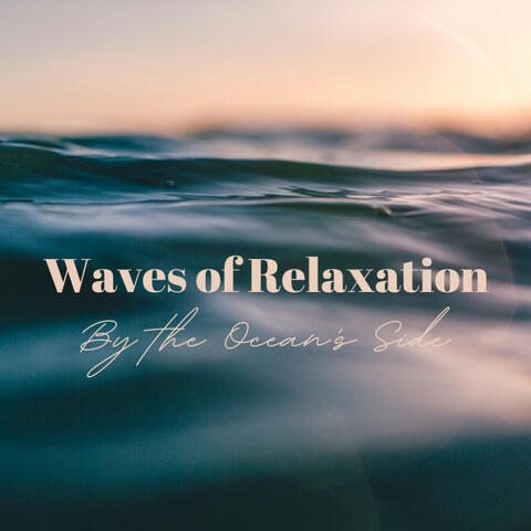 Waves of Relaxation: By the Ocean's Side