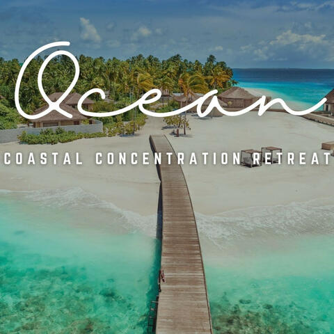 Music of Concentration: Coastal Calm by the Ocean