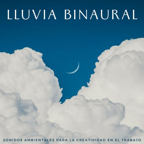 Lluvia Binaural: Sonidos Ambientales Para La Creatividad En El Trabajo
