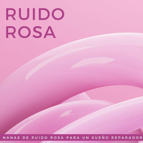 Ruido Rosa: Nanas De Ruido Rosa Para Un Sueño Reparador