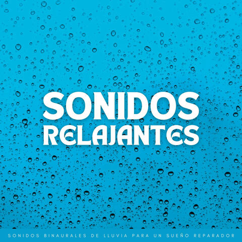Sonidos Relajantes: Sonidos Binaurales De Lluvia Para Un Sueño Reparador