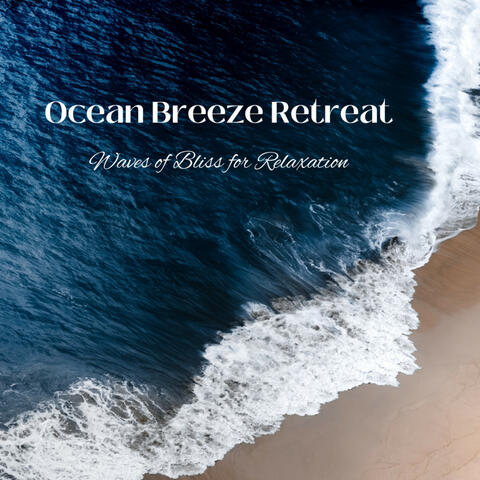 Ocean Breeze Retreat: Waves of Bliss for Relaxation