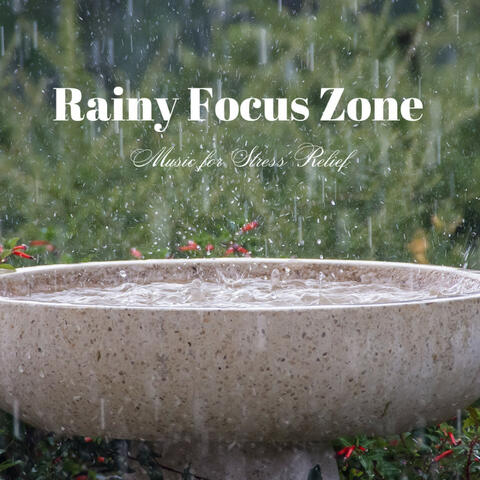 Rainy Focus Zone: Music for Stress Relief