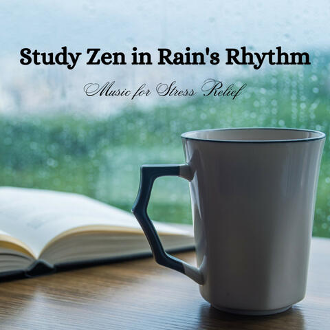 Study Zen in Rain's Rhythm: Music for Stress Relief