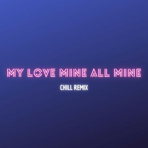 My Love Mine All Mine