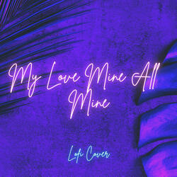 My Love Mine All Mine