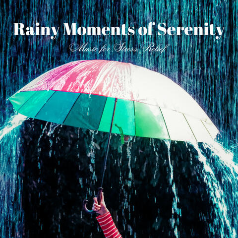 Rainy Moments of Serenity: Music for Stress Relief