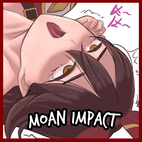 Moan Impact