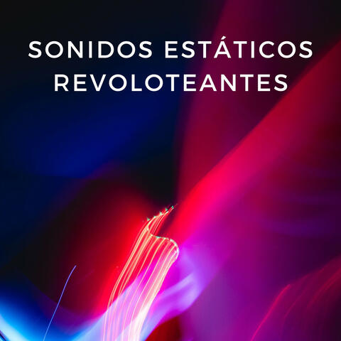 Sonidos Estáticos Revoloteantes