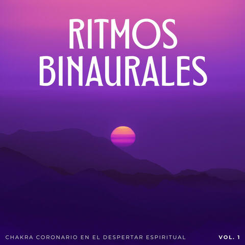 Ritmos Binaurales: Chakra Coronario En El Despertar Espiritual Vol. 1