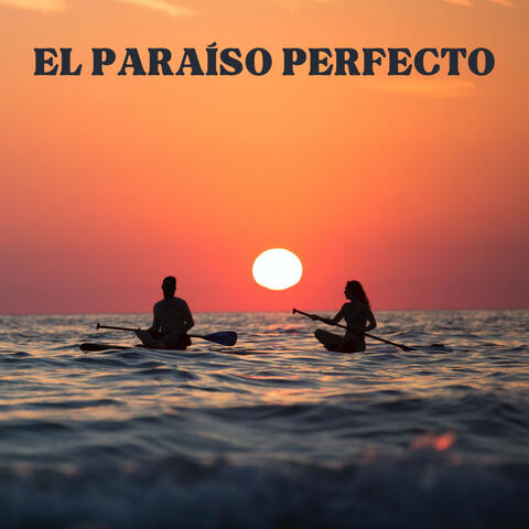 El Paraíso Perfecto