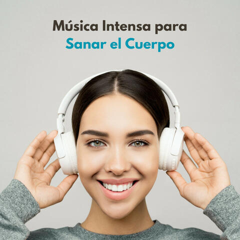 Música Intensa Para Sanar El Cuerpo
