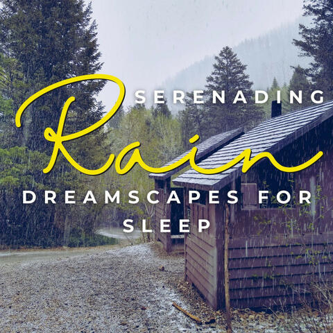 Serenading Rain: Dreamscapes for Sleep