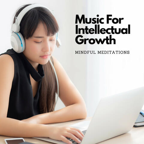 Music For Intellectual Growth: Mindful Meditations