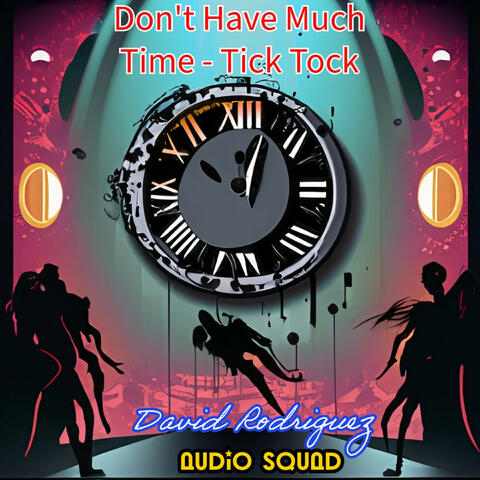 Don't Have Much Time - Tick Tock