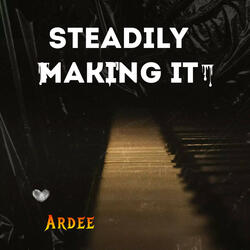 Steadily Making it