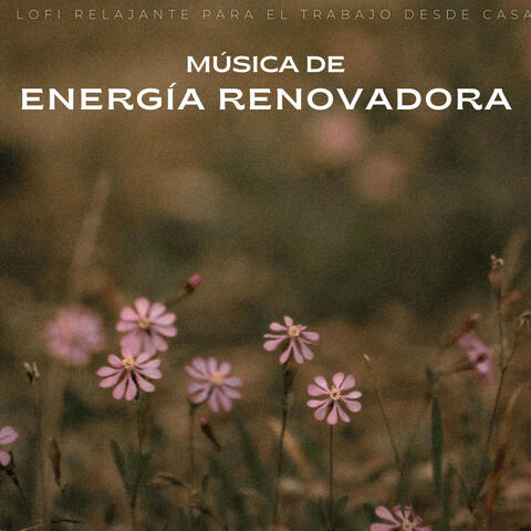 Música De Energía Renovadora: Lofi Relajante Para El Trabajo Desde Casa