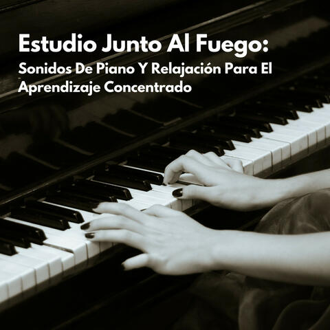 Estudio Junto Al Fuego: Sonidos De Piano Y Relajación Para El Aprendizaje Concentrado