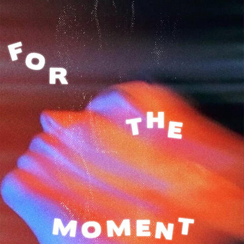 For The Moment