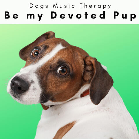 4 Dogs: Be my Devoted Pup