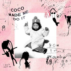 Coco Made Me Do It (I Don't Want Me)