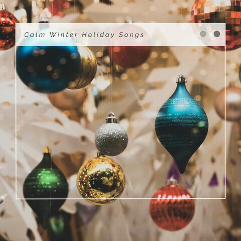 2023 Calm Winter Holiday Songs