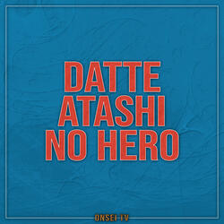 Datte Atashi no Hero