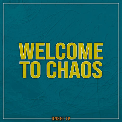 Welcome to Chaos