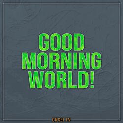 Good Morning World!