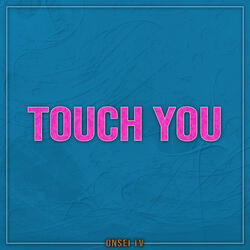 Touch You