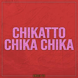 Chikatto Chika Chika