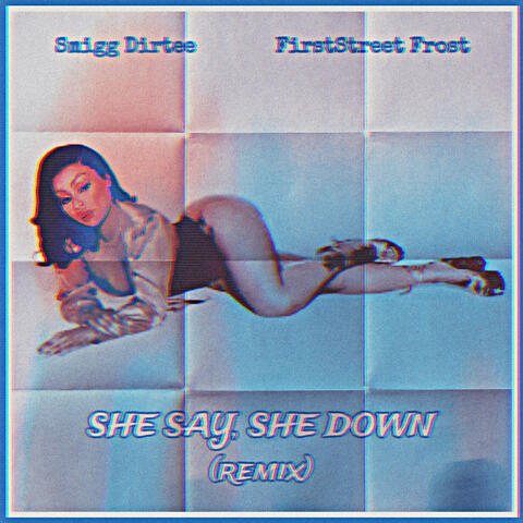 She Say, She Down