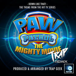 Down Like That! (From "PAW Patrol: The Mighty Movie")