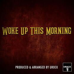 Woke Up This Morning