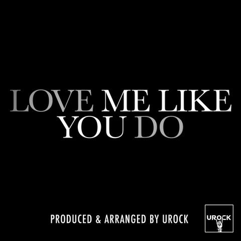 Love Me Like You Do